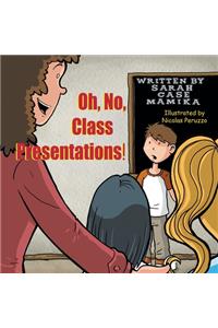 Oh, No, Class Presentations!