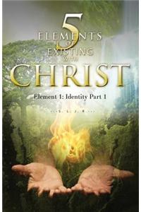 5 Elements of Existing with Christ: Element 1: Identity