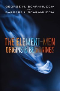 Element-Men Origins & Beginnings