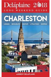 Charleston - The Delaplaine 2018 Long Weekend Guide