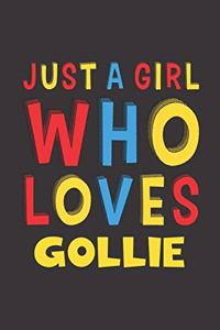 Just A Girl Who Loves Gollie