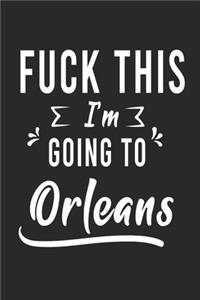 FUCK THIS I'M GOING TO Orleans
