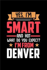 Yes, I'm Smart And Hot What Do You Except I'm From Denver