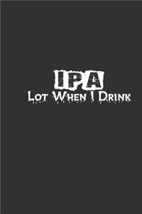 Ipa Lot When I Drink