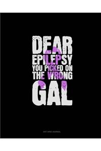 Dear Epilepsy You Picked On The Wrong Gal