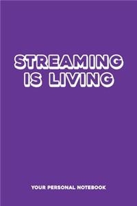 Streaming is living