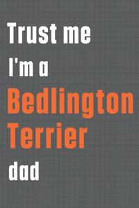 Trust me I'm a Bedlington Terrier dad