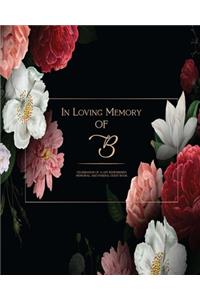 In Loving Memory Of B - Celebration Of A life Remembered - Memorial And Funeral Guest Book