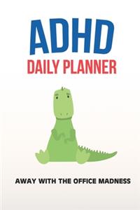 ADHD Daily Planner - Away With The Office Madness