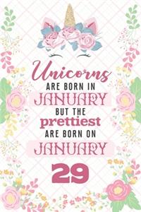 Unicorns Are Born In January But The Prettiest Are Born On January 29