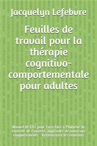 Feuilles de travail pour la thérapie cognitivo-comportementale pour adultes