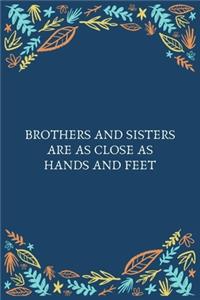 Brothers And Sisters Are As Close As Hands And Feet