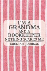 I'm a Grandma and a Bookkeeper Nothing Scares Me Cocktail Journal: Blank Cocktail Journal to Write in for Women, Bartenders, Alcohol Drink Log, Document all Your Special Recipes and Notes... for Women, Wife, Mom, Au