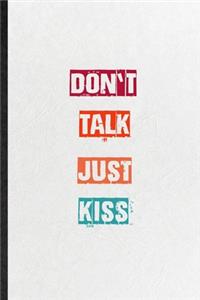 Don't Talk Just Kiss