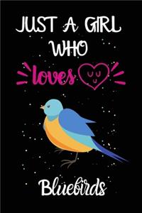 Just A Girl Who Loves Bluebirds