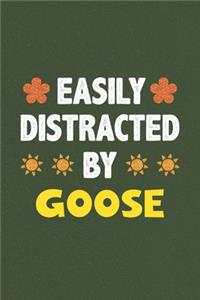 Easily Distracted By Goose
