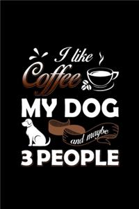 I Like Coffee My Dog 3 People Cute Dog Graphic
