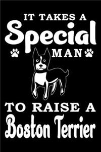 It Takes A Special Man To Raise A Boston Terrier