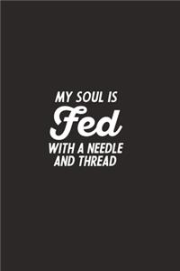 My Soul Is Fed With A Needle And Thread