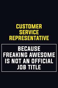 Customer Service Representative Because Freaking Awesome Is Not An Official Job Title