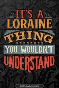 It's A Loraine Thing You Wouldn't Understand