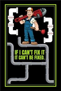 If I Can't Fix It It Can't Be Fixed.