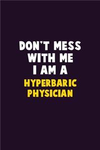 Don't Mess With Me, I Am A Hyperbaric Physician