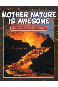 Mother Nature Is Awesome (From Volcanoes To Earthquakes)