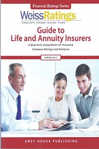 Weiss Ratings Guide to Life & Annuity Insurers, Spring 2017