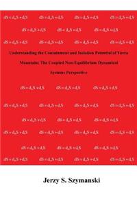 Understanding the Containment and Isolation Potential of Yucca Mountain; The Coupled Non-Equilibrium Dynamical Systems Perspective