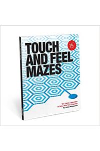 Touch and Feel Mazes: Ten Tactile Labyrinths to Solve with Your Fingertips