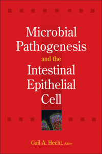 Microbial Pathogenesis and the Intestinal Epithelial Cell