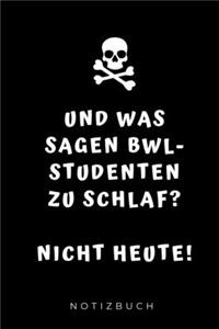 Und Was Sagen Bwl-Studenten Zu Schlaf? Nicht Heute! Notizbuch