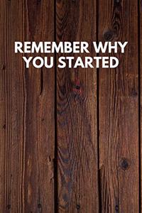 Remember Why You Started