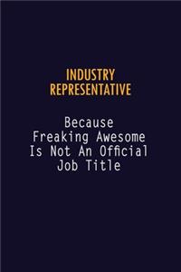 Industry Representative Because Freaking Awesome is not An Official Job Title