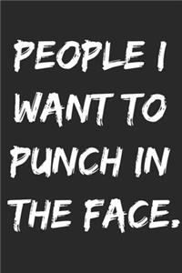 People i want to punch in the face
