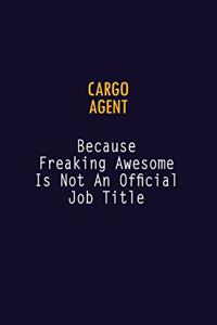 Cargo Agent Because Freaking Awesome is not An Official Job Title