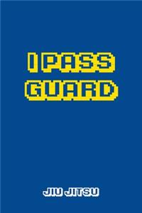 I Pass Guard Jiu jitsu