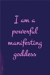 I Am A Powerful Manifesting Goddess