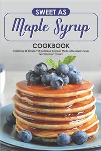 Sweet as Maple Syrup Cookbook