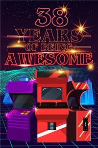 38 Years of Being Awesome: 70s 80s Arcade Game Cover Composition books Blank Lined Journal, Happy Birthday, Logbook, Diary, Notebook, Perfect Gift For Girls