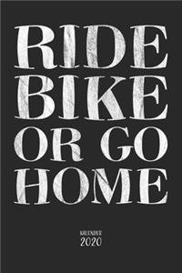 Ride Bike or go Home Kalender 2020