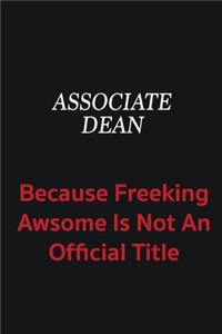 Associate Dean because freeking awsome is not an official title