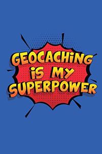 Geocaching Is My Superpower