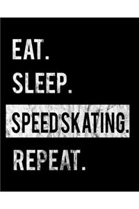 Eat Sleep Speed Skating Repeat