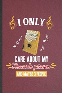 I Only Care About My Thumb Piano and Maybe 3 People