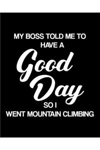 My Boss Told Me to Have a Good Day So I Went Rock Climbing