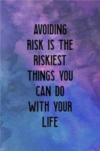 Avoiding Risk Is the Riskiest Things You Can DO With Your Life