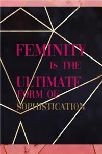 Feminity Is The Ultimate Form Of Sophistication