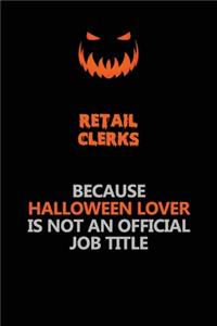 Retail Clerks Because Halloween Lover Is Not An Official Job Title